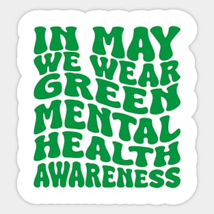 in may we wear green mental health awareness Sticker